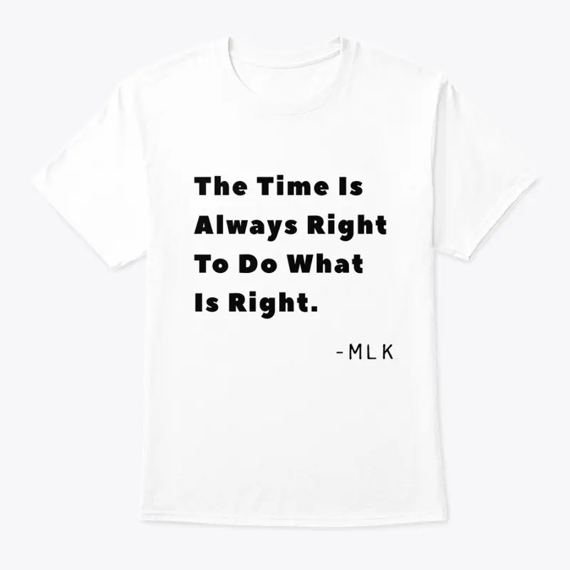 Time is Always Right T-shirt